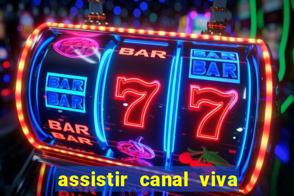 assistir canal viva online gratis